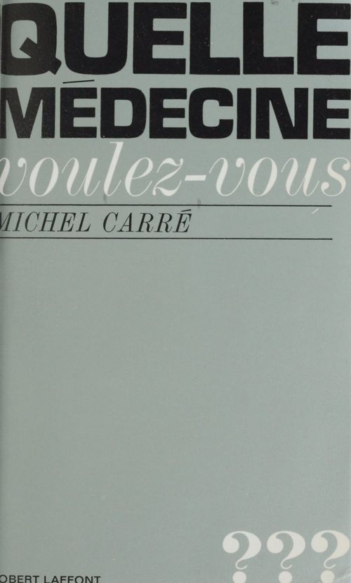 Couverture ebook de Quelle médecine voulez-vous ?, de Michel Carre