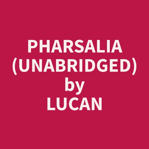audiobook cover of Pharsalia (Unabridged), by Lucan  Lucan