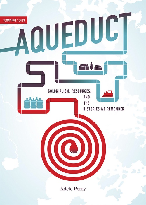 ebook cover of Aqueduct, by Adele Perry