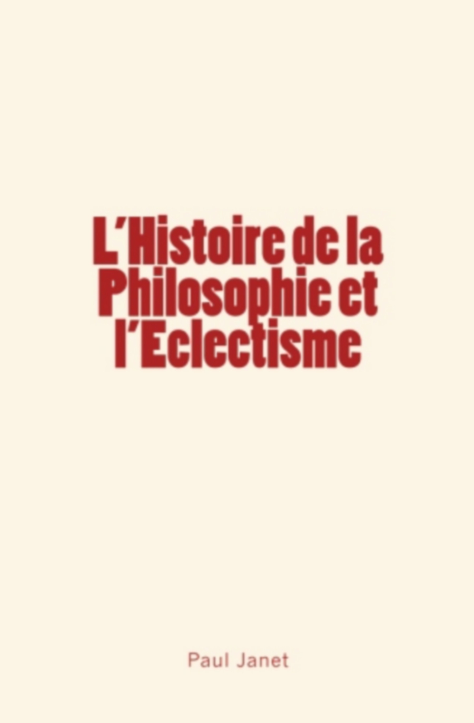 ebook cover of L'Histoire de la Philosophie et l'Eclectisme, by Paul Janet