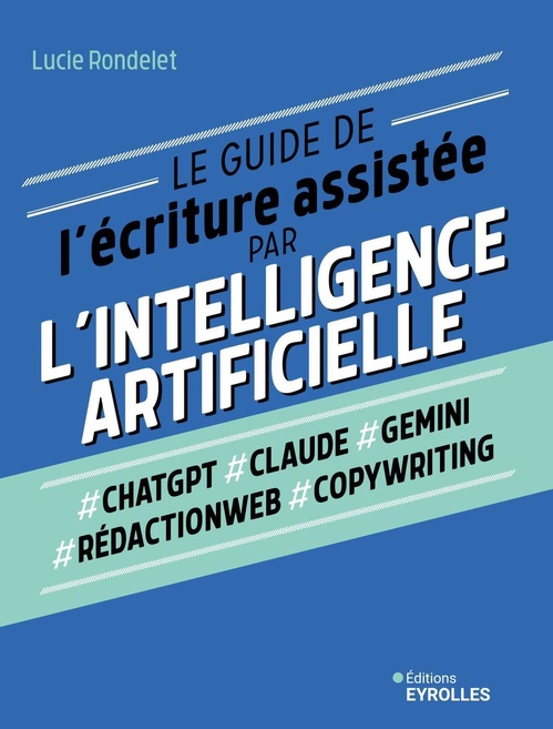 ebook cover of Le guide de l'écriture assistée par l'intelligence artificielle, by Lucie Rondelet