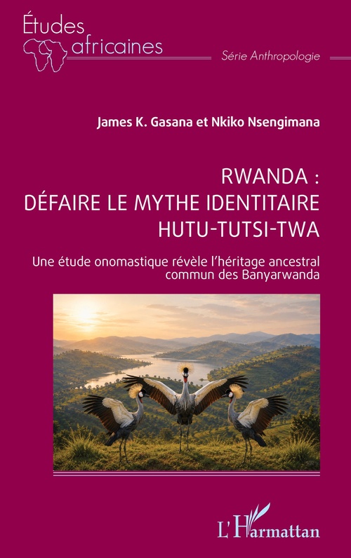 Couverture ebook de Rwanda : défaire le mythe identitaire hutu-tutsi-twa, de James K. Gasana, Nkiko Nsengimana