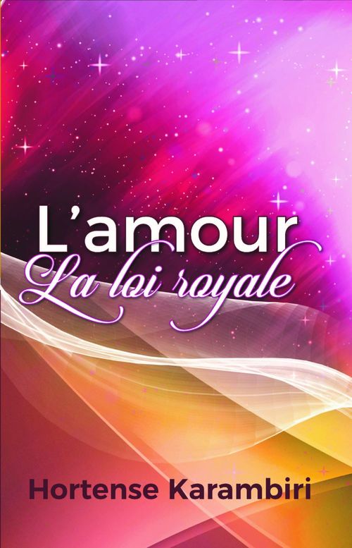 Couverture ebook de L'Amour : la loi royale, de Karambiri Hortense