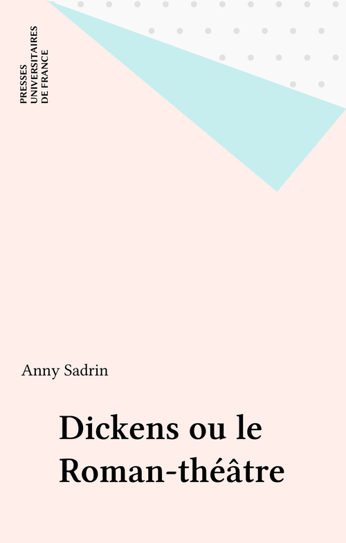 Couverture ebook de Dickens ou le Roman-théâtre, de Anny Sadrin