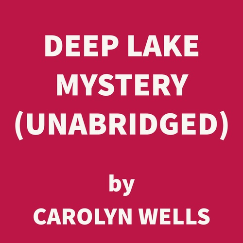 audiobook cover of Deep Lake Mystery (UNABRIDGED), by Carolyn Wells