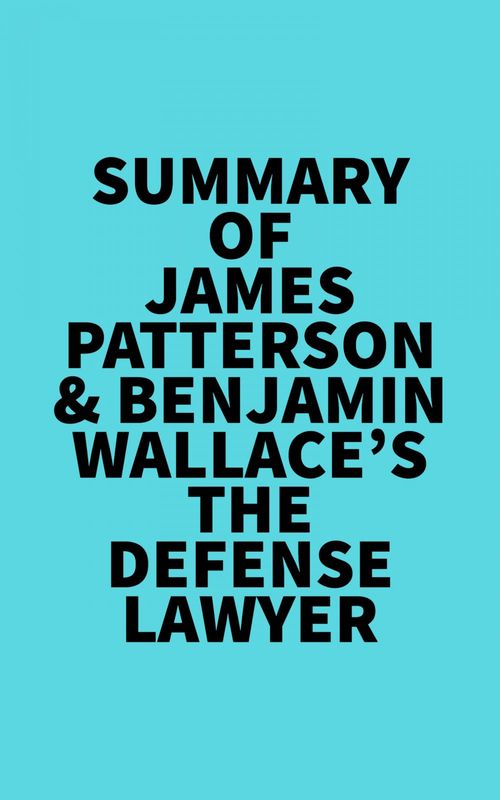 ebook cover of Summary of James Patterson & Benjamin Wallace's The Defense Lawyer, by Everest Media