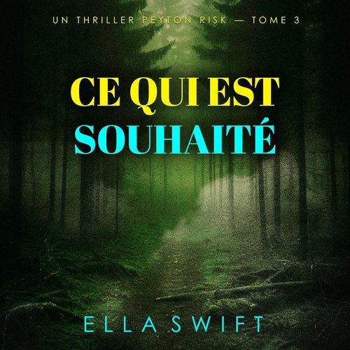 audiobook cover of Ce qui est souhaité (Un thriller Peyton Risk - tome 3), by Ella Swift