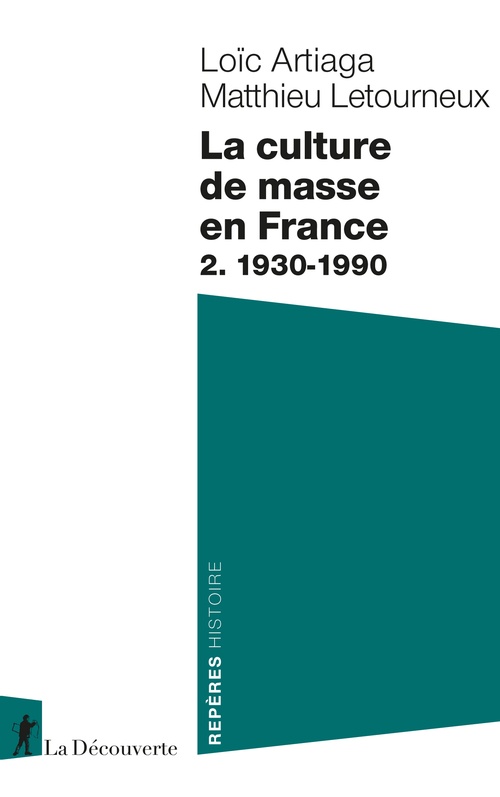 Couverture ebook de La culture de masse en France - 2. 1930-1990, de Loïc Artiaga, Matthieu Letourneux