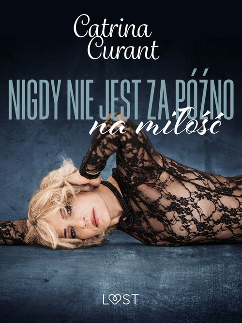 Couverture ebook de Nigdy nie jest za pó´zno na milo´s´c - opowiadanie erotyczne, de Catrina Curant