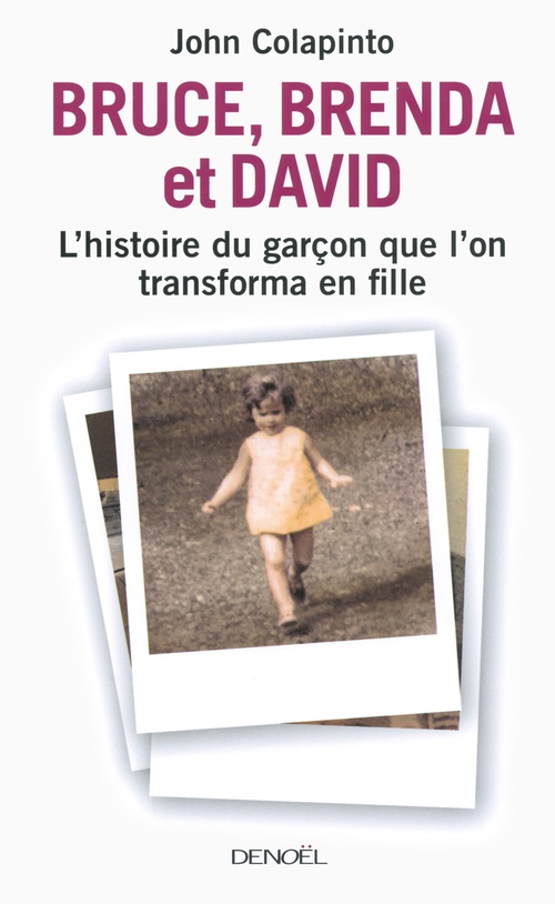 Couverture ebook de Bruce, Brenda et David. L'histoire du garçon que l'on transforma en fille, de John Colapinto
