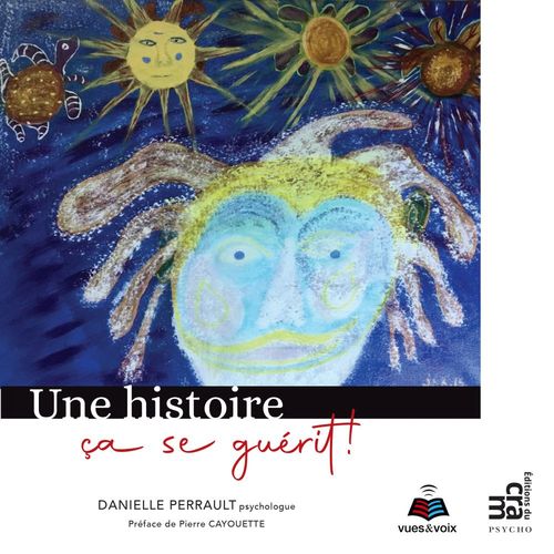 Couverture audiobook de Une histoire ça se guérit, de Danielle Perrault