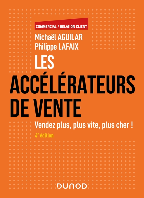 Couverture ebook de Les accélérateurs de vente - 4e éd., de Michaël Aguilar, Philippe Lafaix