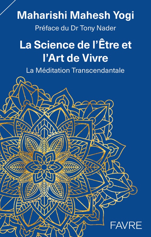 Couverture ebook de La Science de l'Être et l'Art de Vivre - La Méditation Transcendantale, de Maharishi Mahesh Yogi
