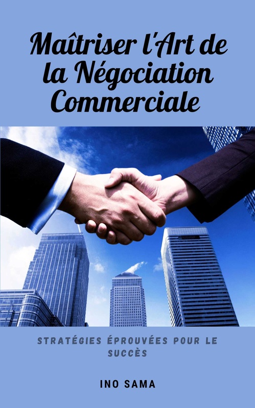 ebook cover of Maîtriser l'Art de la Négociation Commerciale, by Ino Sama