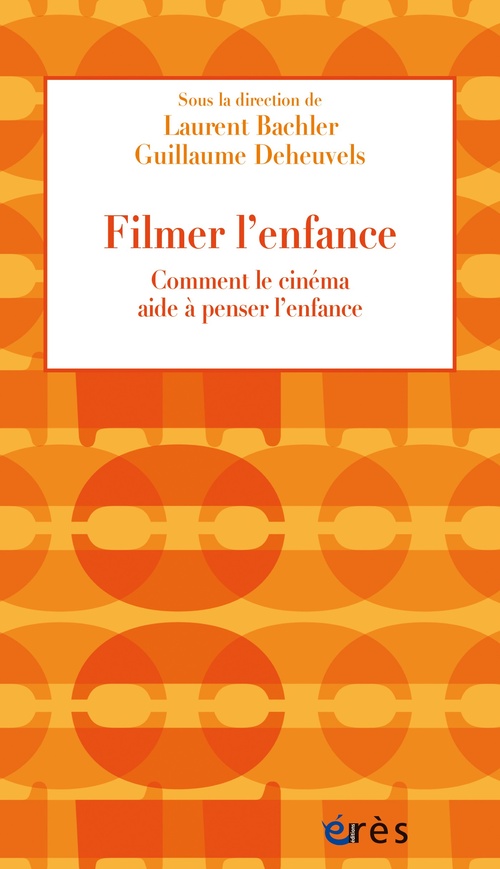 Couverture ebook de Filmer l'enfance, de Laurent Bachler, Guillaume Deheuvels
