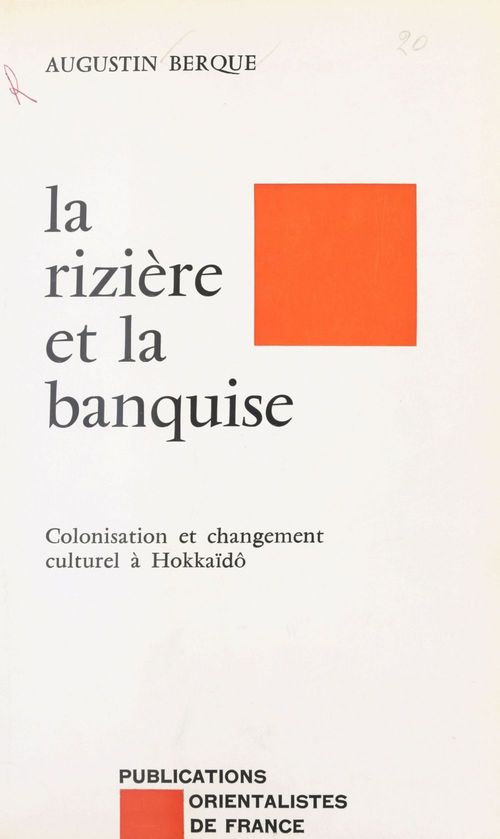 Couverture ebook de La Rizière et la banquise : colonisation et changement culturel à Hokkaïdô, de Berque