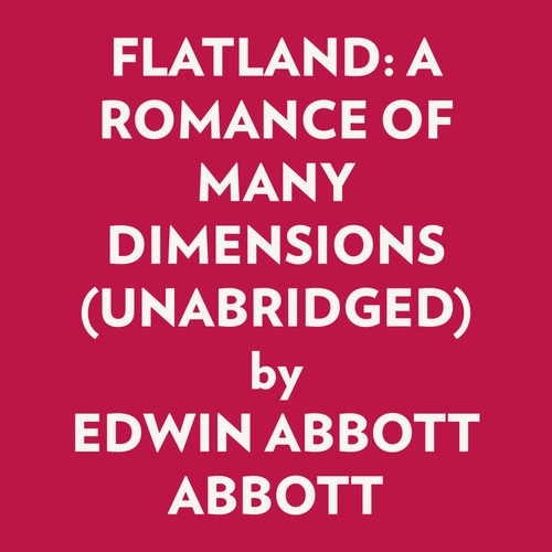 Couverture audiobook de FLATLAND: A ROMANCE OF MANY DIMENSIONS (UNABRIDGED), de EDWIN ABBOTT ABBOTT