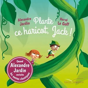 Couverture ebook de Plante ce haricot, Jack !, de Alexandre Jardin
