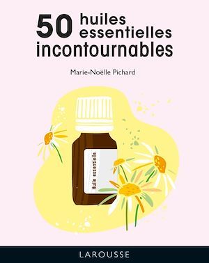 Couverture ebook de Les 50 huiles essentielles incontournables, de Marie-Noëlle Pichard