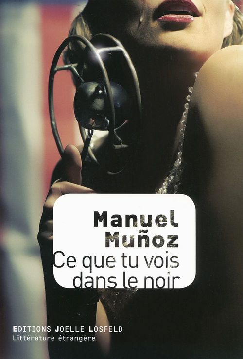 Couverture ebook de Ce que tu vois dans le noir, de Manuel Munoz