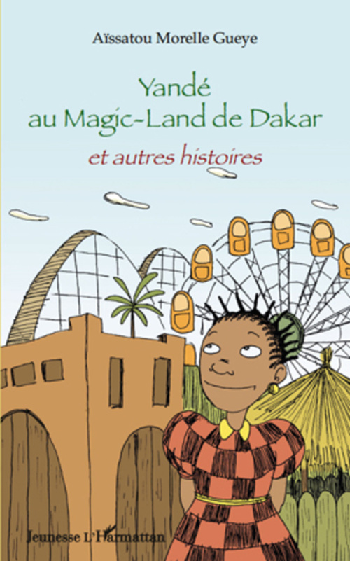Couverture ebook de Yandé au Magic-Land de Dakar, de Aïssatou Morelle gueye