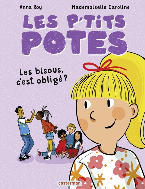 Couverture ebook de Les p'tits potes - Les bisous, c'est obligé ?, de Anna Roy, Mademoiselle Caroline