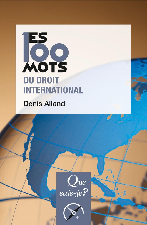 Couverture ebook de Les 100 mots du droit international, de Denis Alland