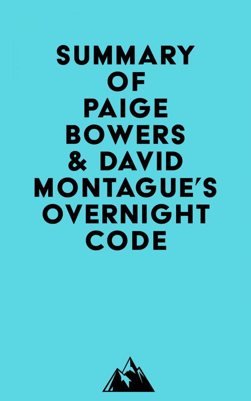 Couverture ebook de Summary of Paige Bowers & David Montague's Overnight Code, de Everest Media