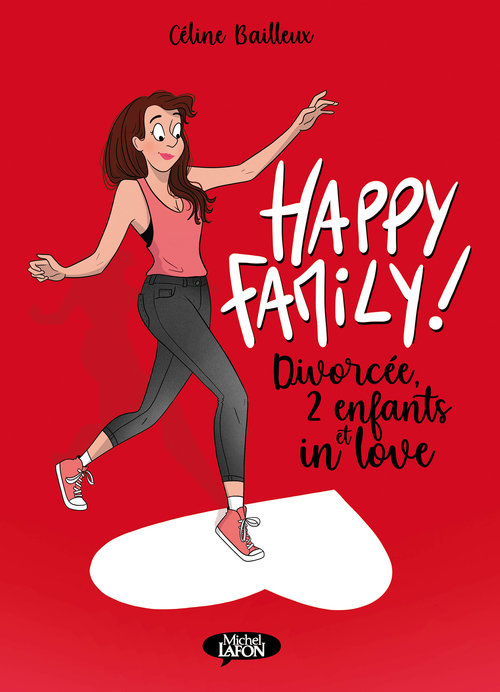 ebook cover of Happy family ! - Divorcée, 2 enfants et in love, by Céline Bailleux