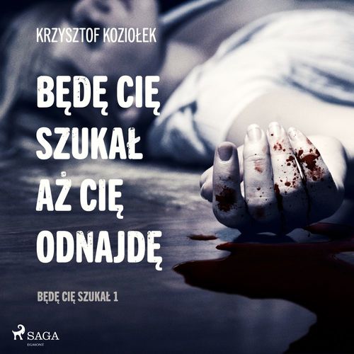 Couverture audiobook de Bede Cie szukal, az Cie odnajde, de Krzysztof Koziolek