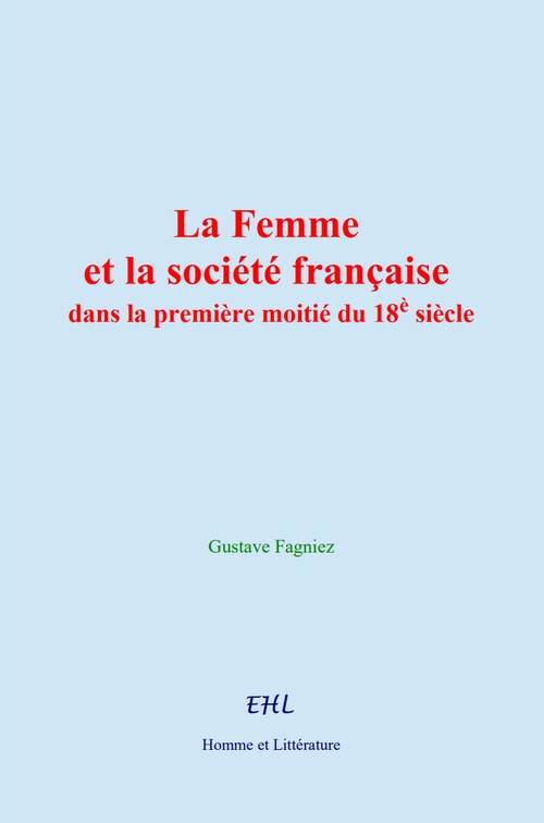 ebook cover of La Femme et la société française dans la première moitié du 18è siècle, by Gustave Fagniez