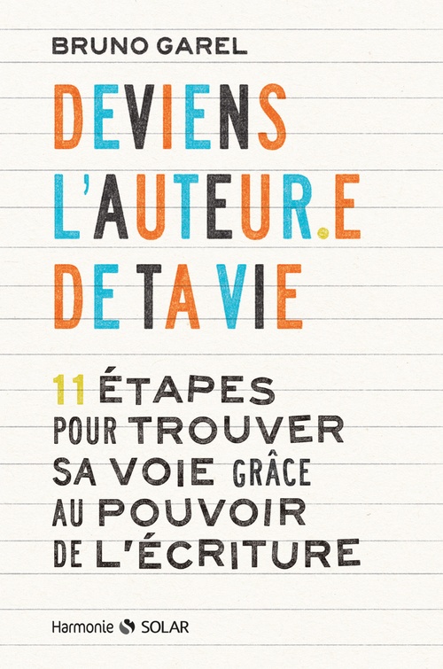 ebook cover of Deviens l'auteur.e de ta vie - 11 étapes pour trouver sa voie grâce au pouvoir de l'écriture, by Bruno Garel