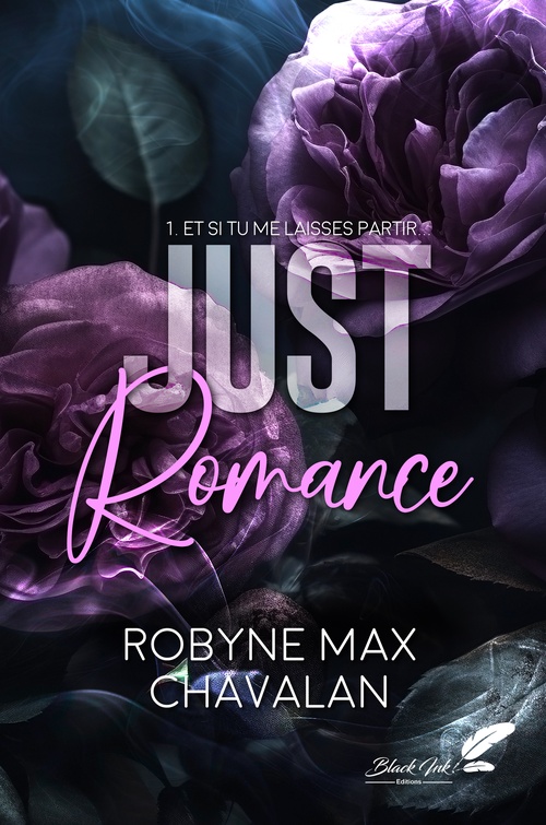 ebook cover of Just romance, tome 1 : Et si tu me laisses partir..., by Robyne Max Chavalan