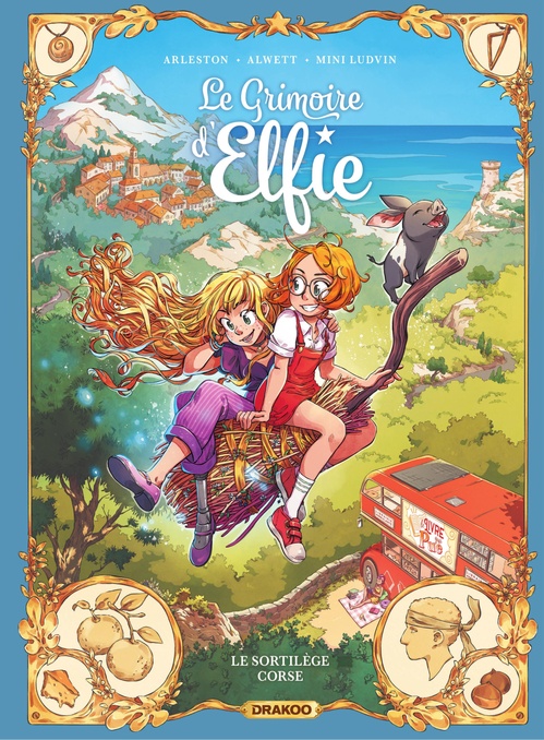 Couverture ebook de Le Grimoire d'Elfie - Tome 6 - Le sortilège corse, de Christophe Arleston, Audrey Alwett
