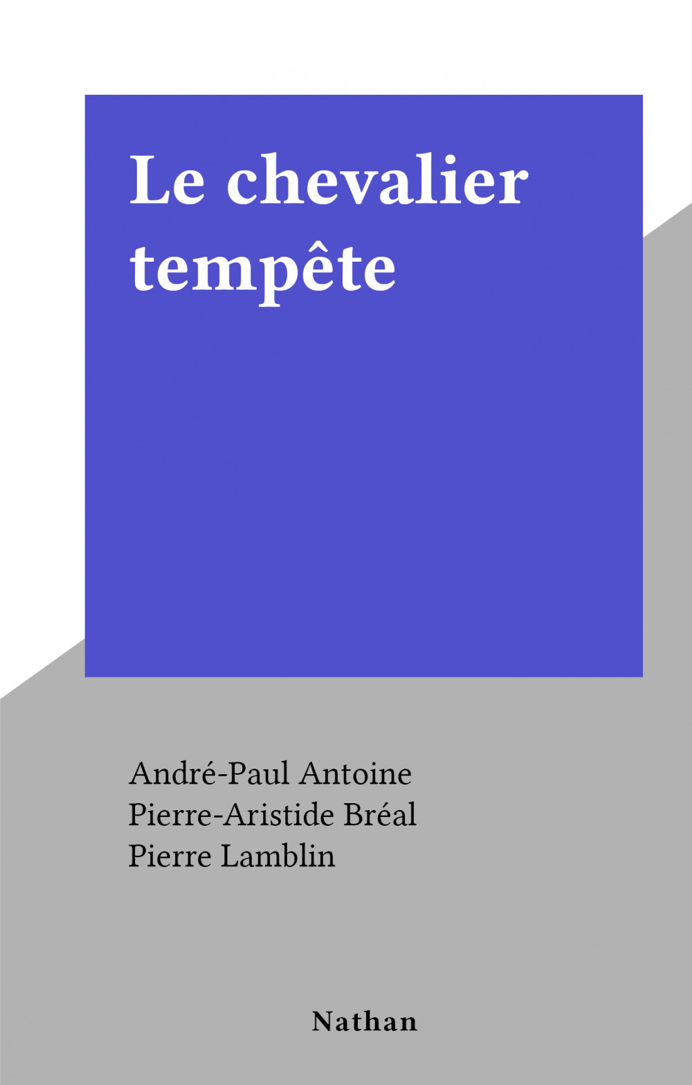 ebook cover of Le chevalier tempête, by André-Paul Antoine, Pierre Lamblin, Pierre-Aristide Breal