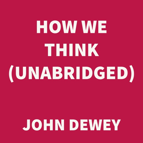 audiobook cover of How We Think (UNABRIDGED), by John Dewey
