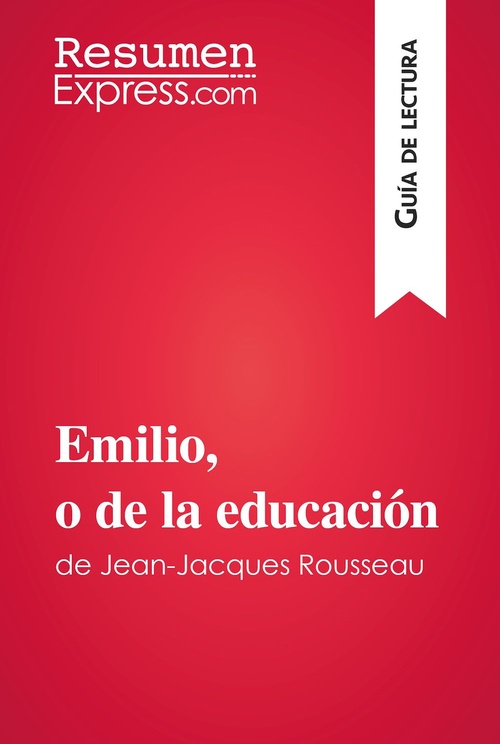 Couverture ebook de Emilio, o de la educación de Jean-Jacques Rousseau (Guía de lectura), de Resumenexpress