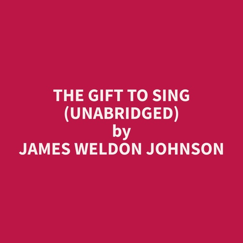 Couverture audiobook de The Gift To Sing (Unabridged), de James Weldon Johnson