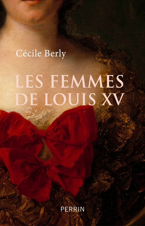 Couverture ebook de Les femmes de Louis XV, de Cécile Berly