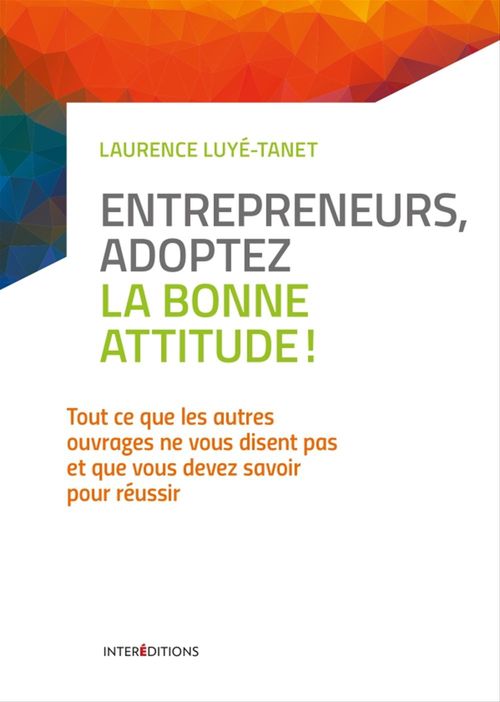 Couverture ebook de Entrepreneurs, adoptez la bonne attitude !, de Laurence Luyé-Tanet
