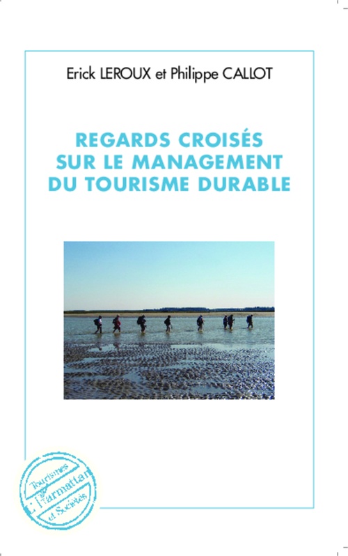 Couverture ebook de Regards croisés sur le management du tourisme durable, de Philippe Caillot, Erick Leroux