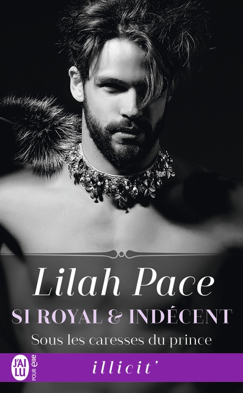 Couverture ebook de Si royal et indécent (Tome 2) - Sous les caresses du prince, de Lilah Pace