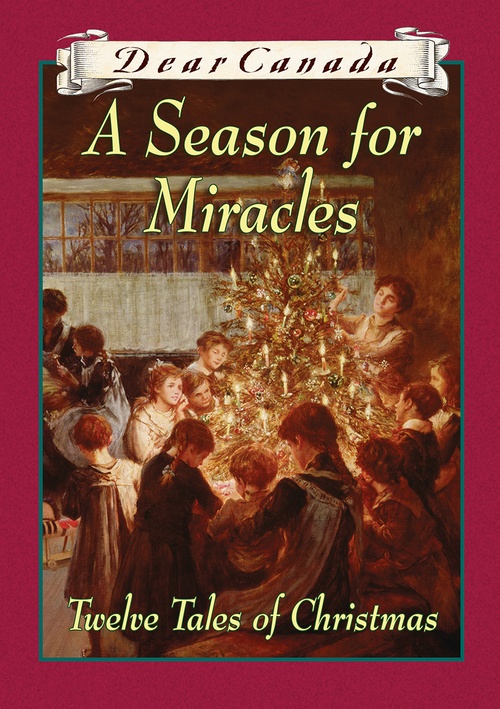 Couverture ebook de Dear Canada: A Season for Miracles, de Sharon Stewart, Jean Little, Kit Pearson, Janet Lunn
