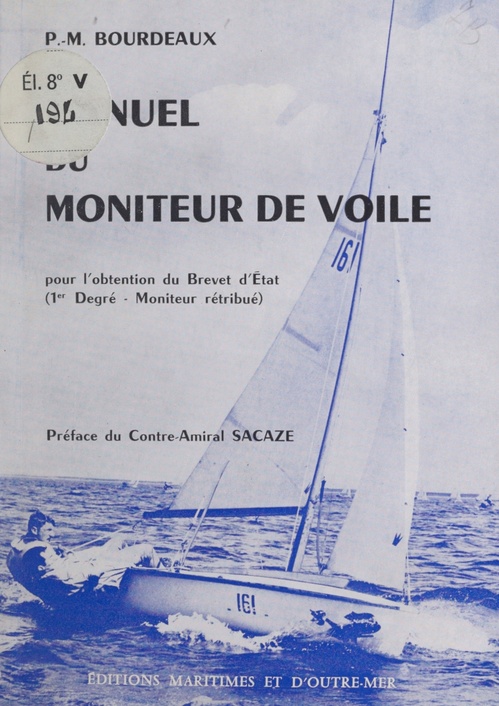 ebook cover of Manuel du moniteur de voile, by F. Mouvet, J.-A. Derville, Paul Elvstrom, Pierre-Marie Bourdeaux, Y.-L. Pinaud