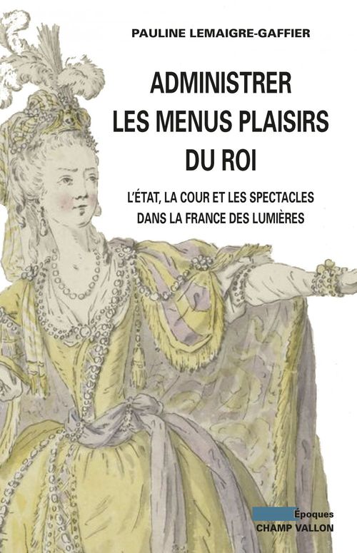 ebook cover of Administrer les Menus Plaisirs du roi, by Pauline Lemaigre-Gaffier