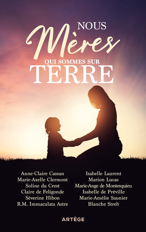 Couverture ebook de Nous, mères qui sommes sur terre, de Immaculata Astre, Marie-Axelle Clermont, Marion Lucas, Marie-Ange de Montesquieu, Marie-Amélie Saunier