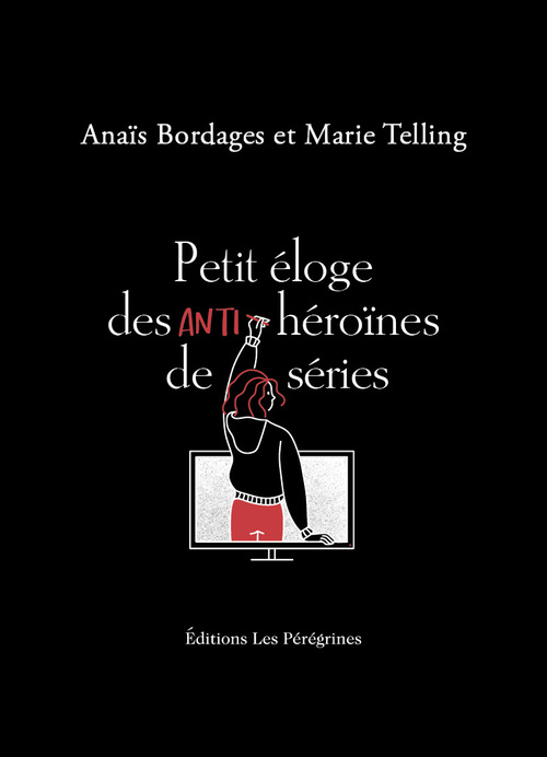 Couverture ebook de Petit éloge des anti-héroïnes de séries, de Anaïs Bordages, Marie Telling