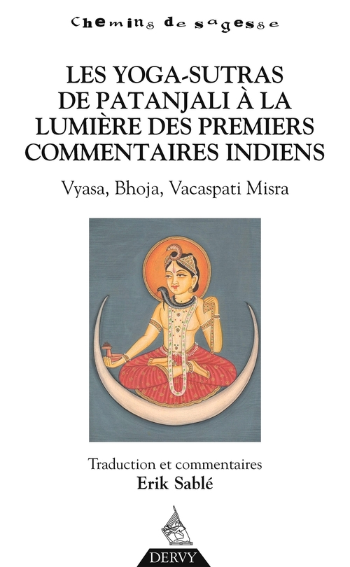 ebook cover of Les Yoga-Sutras de Patanjali, À la lumière des premiers commentaires indiens - Vyasa, Bhoja, Vacaspa, by Erik Sablé