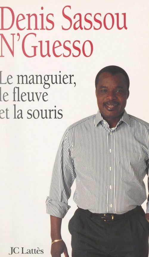 Couverture ebook de Le manguier, le fleuve et la souris, de Denis Sassou N''Guesso