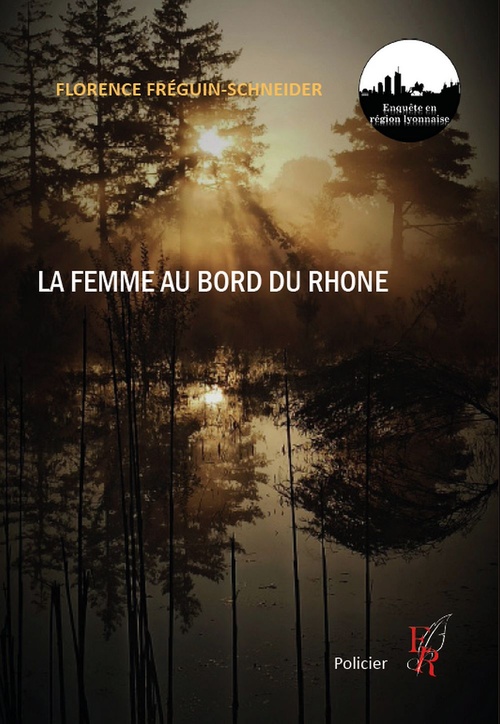 Couverture ebook de Une femme au bord du Rhône, de Florence FRÉGUIN-SCHNEIDER